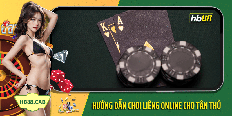 Hướng dẫn chơi liêng online trên HB88 cho tân thủ