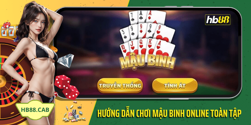 Hướng dẫn chơi mậu binh online toàn tập