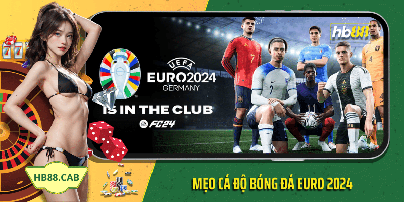 Top những mẹo cá độ bóng đá Euro 2024