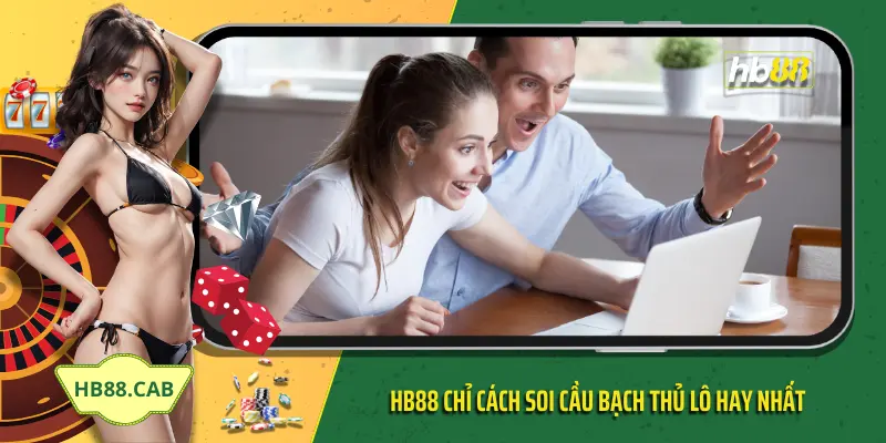 HB88 chỉ cách soi cầu bạch thủ lô hay nhất - Hb88