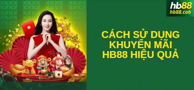 Cách sử dụng khuyến mãi HB88 hiệu quả