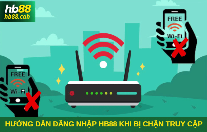 Hướng dẫn đăng nhập khi bị chặn tại HB88