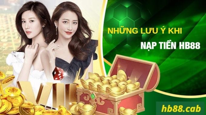 Những lưu ý khi nạp tiền HB88