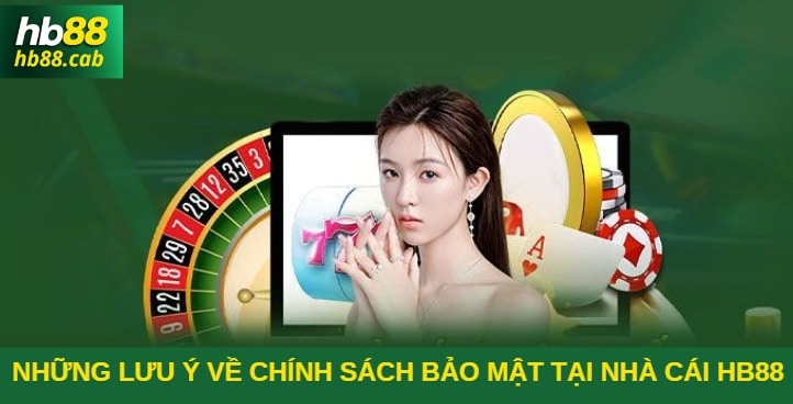 Những lưu ý về chính sách bảo mật HB88